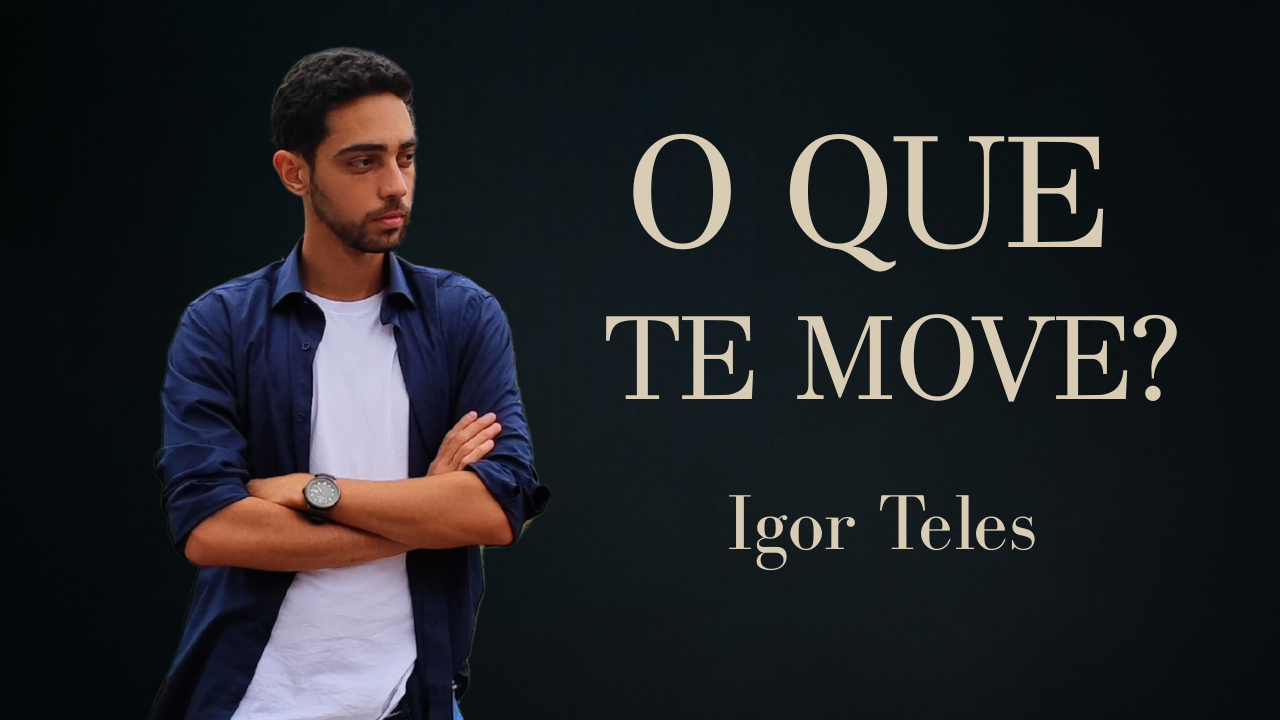 O QUE TE MOVE